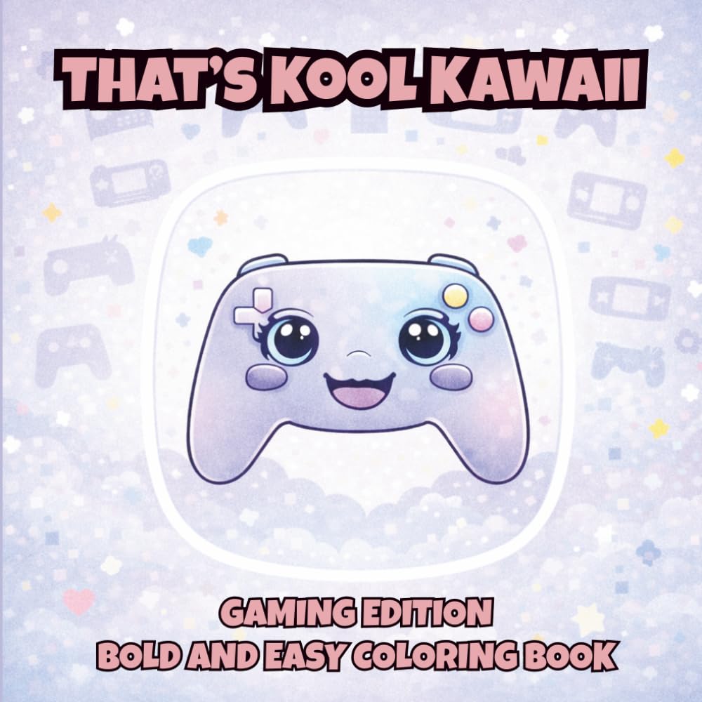That's Kool Kawaii Gaming Edition Bold and Easy Coloring Book: 60 Bold Designs, Simple Pages for Relaxation, Creativity & Stress Relief Coloring Fun ... Kawaii Bold and Easy Coloring Book Series)