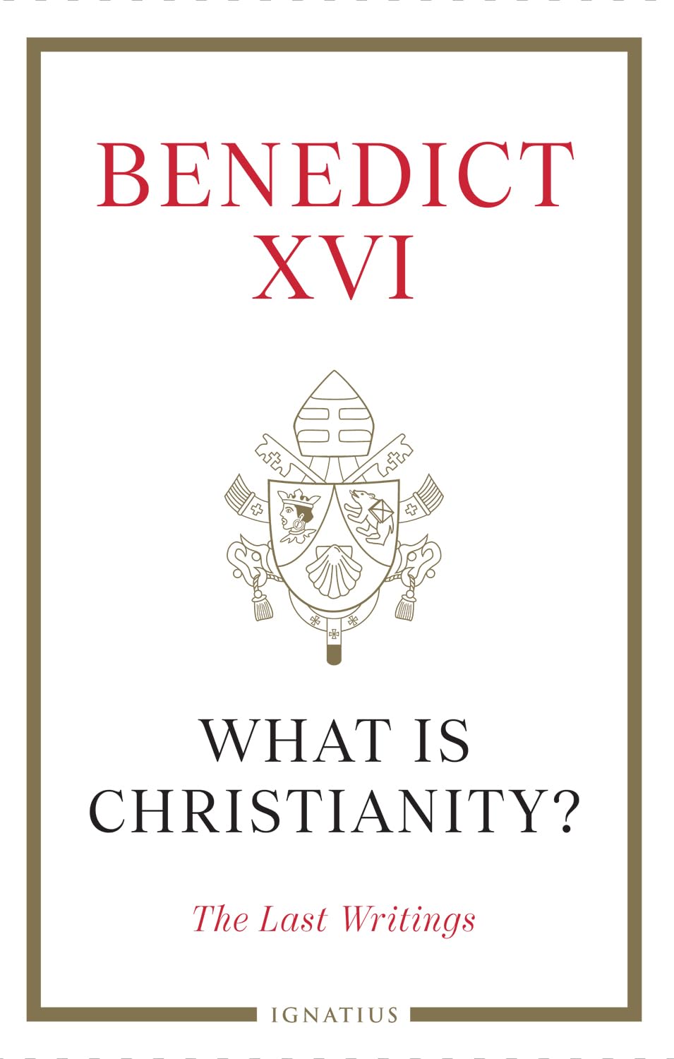 Ignatius Press What Is Christianity?: The Last Writings