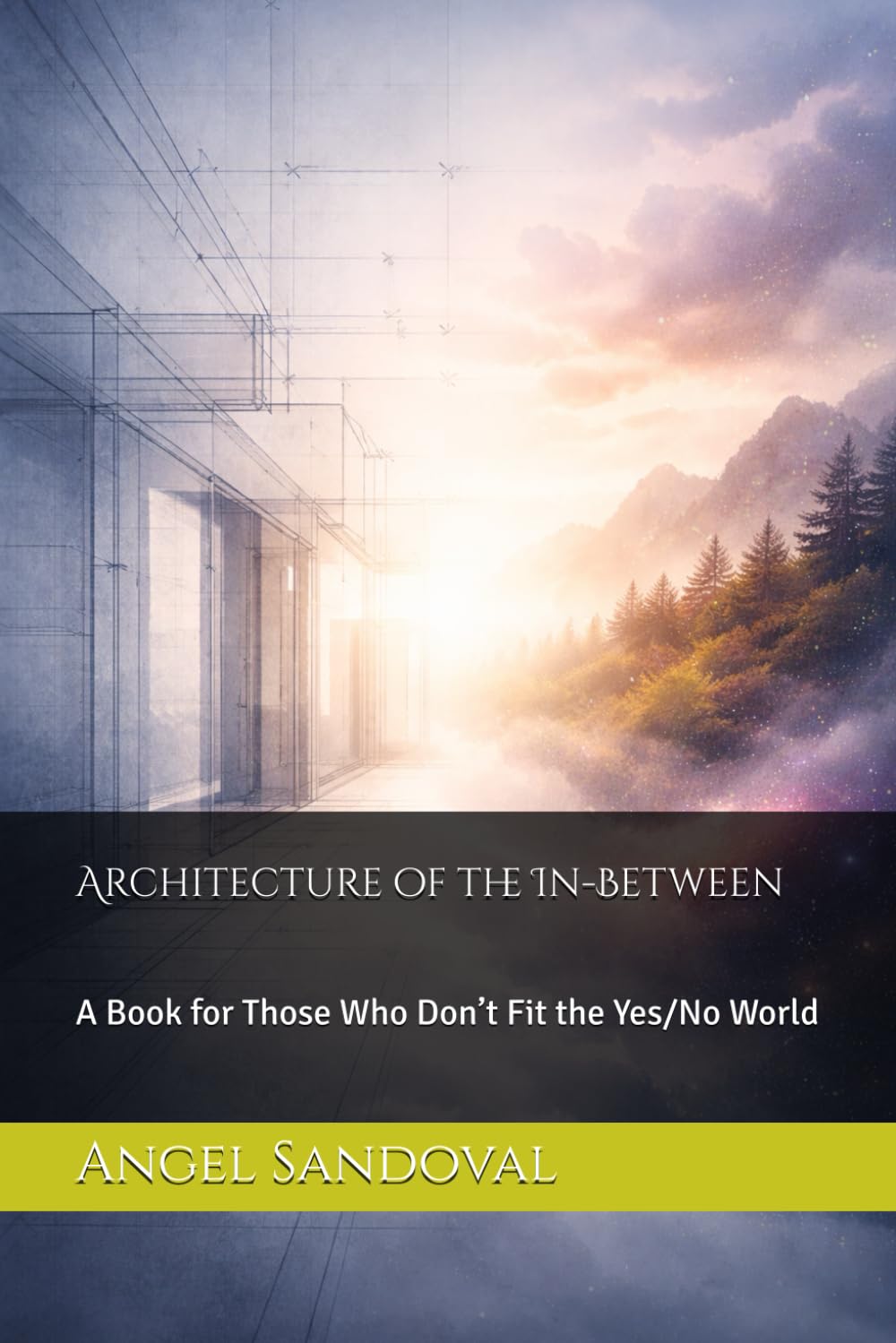 Architecture of the In-Between: A Book for Those Who Don’t Fit the Yes/No World