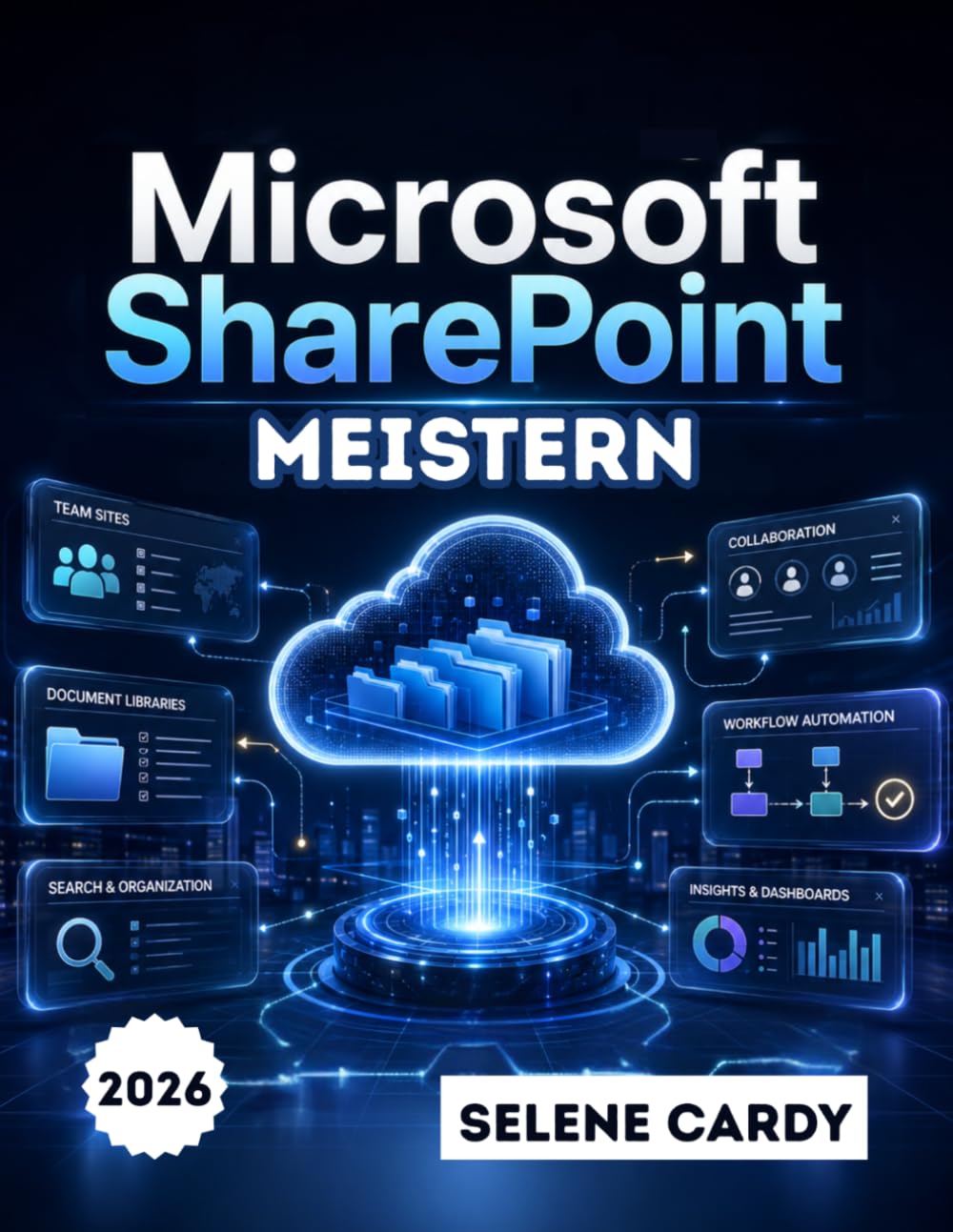 Microsoft SharePoint meistern: Eine Schritt-für-Schritt-Anleitung zum Erstellen von Team-Websites, Verwalten von Dokumenten und Automatisieren von Arbeitsabläufen