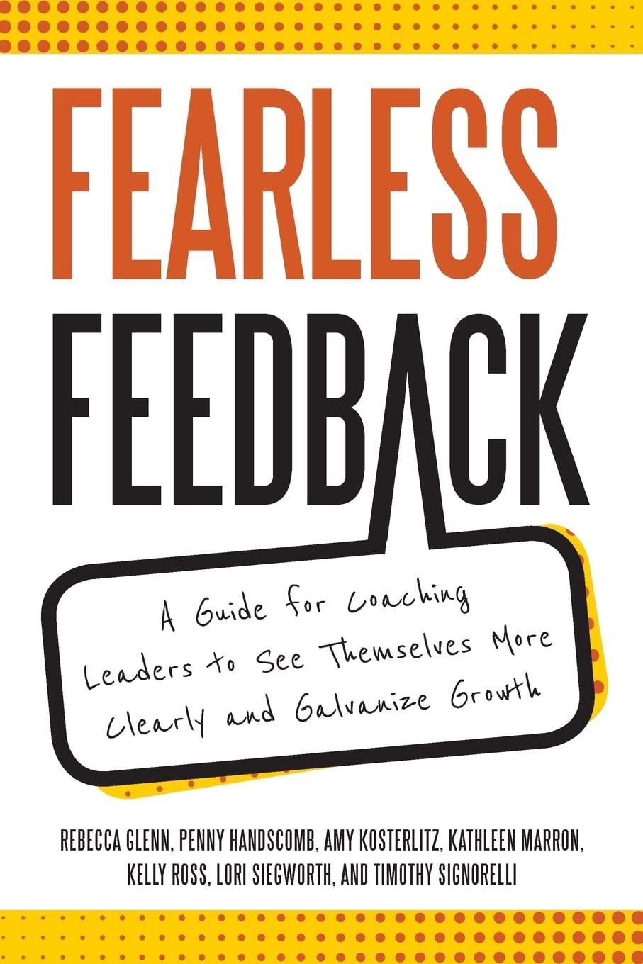 Fearless Feedback: A Guide for Coaching Leaders to See Themselves More Clearly and Galvanize Growth Paperback – January 3, 2019
