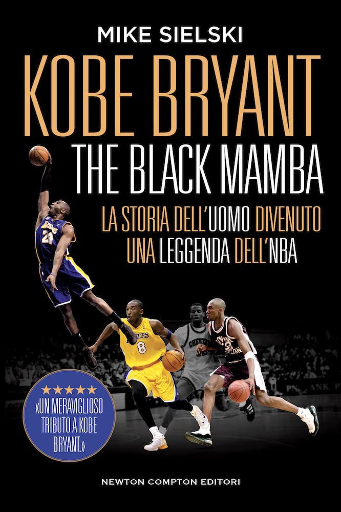 Kobe Bryant. The Black Mamba. La Storia Dell’Uomo Divenuto Una Leggenda Dell’Nba - 4