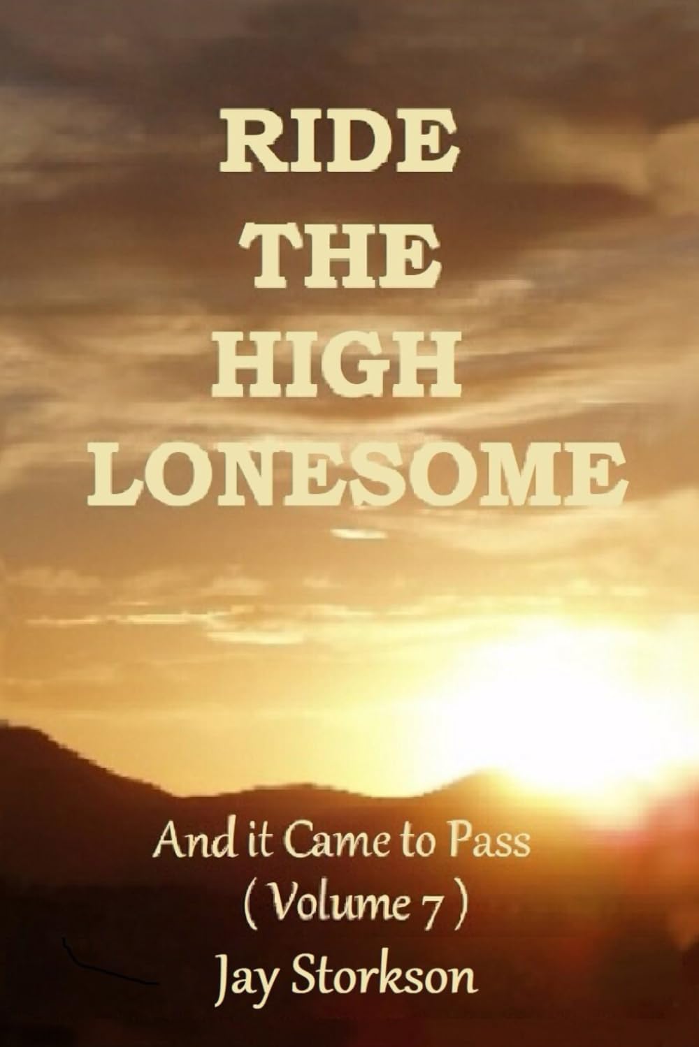RIDE THE HIGH LONESOME: And it Came to Pass ( Volume 7 )