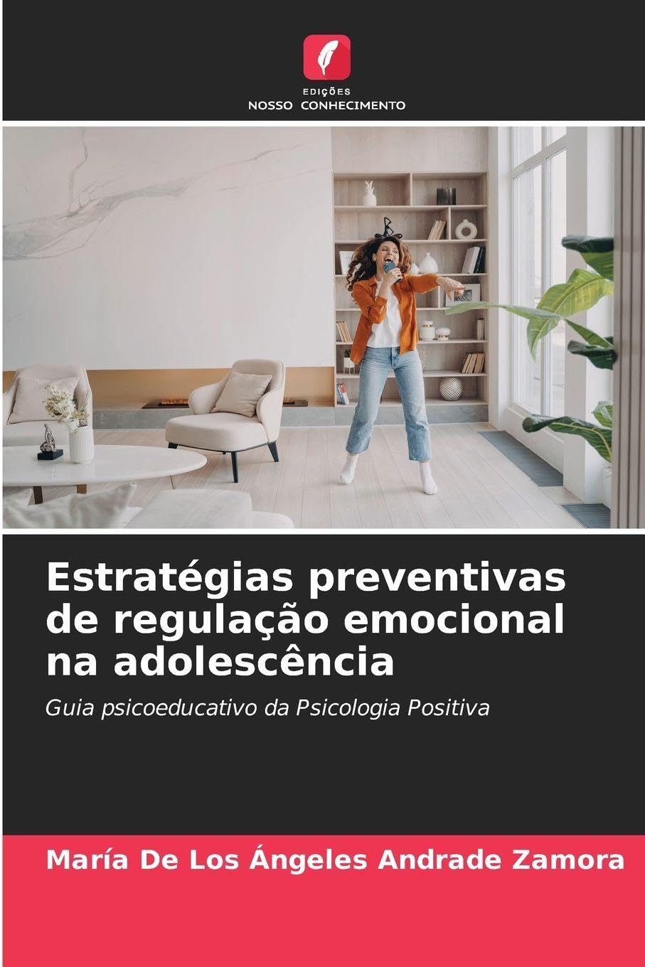Estratégias preventivas de regulação emocional na adolescência: Guia psicoeducativo da Psicologia Positiva