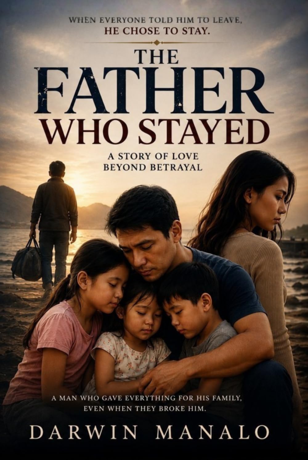 THE FATHER WHO STAYED: When Everyone Told Him to Leave