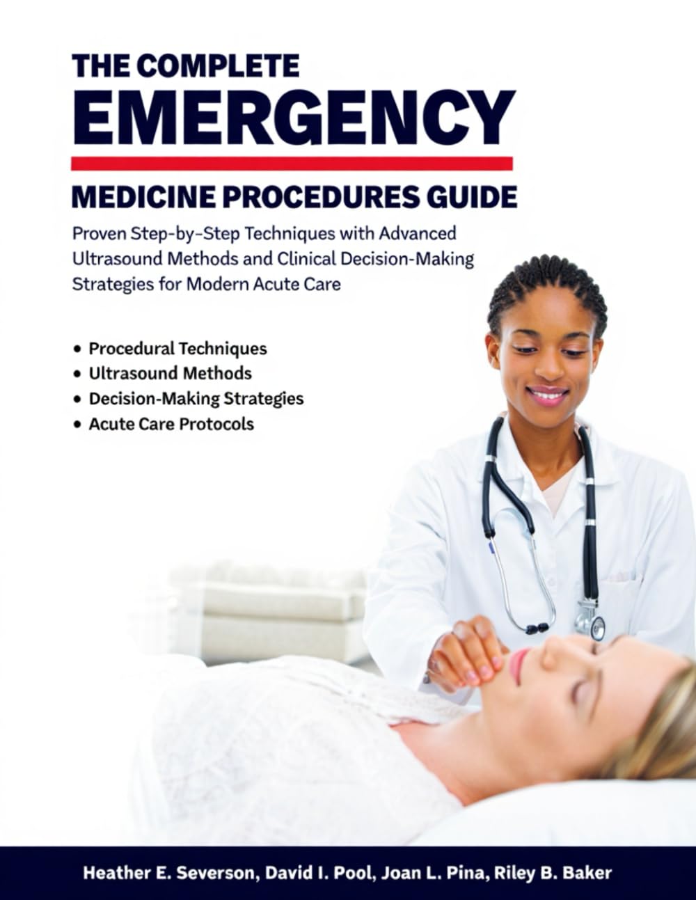 THE COMPLETE EMERGENCY MEDICINE PROCEDURES GUIDE: Proven Step-by-Step Techniques with Advanced Ultrasound Methods and Clinical Decision-Making Strategies for Modern Acute Care