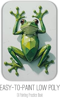 Easy-To-Paint Low Poly Oil Painting Practice Book: Simple Shapes. Vivid Colors. Endless Creativity.