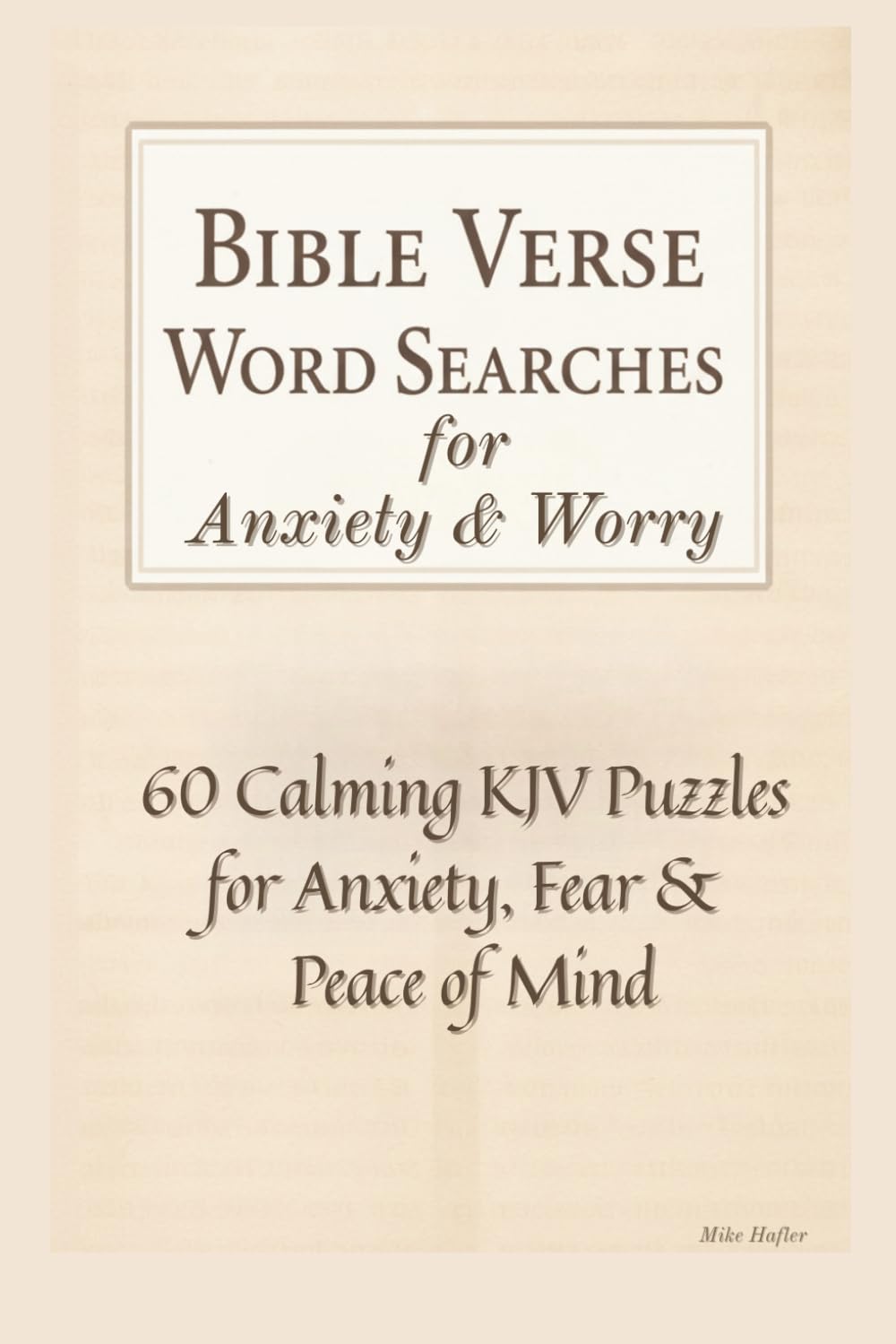 Bible Verse Word Searches for Anxiety & Worry: 60 Calming KJV Puzzles for Anxiety, Fear & Peace of Mind (Bible Verse Word Searches for Life’s Seasons)