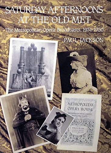 Saturday Afternoons At The Old Met: The Metropolitan Opera Broadcasts 1931-1950