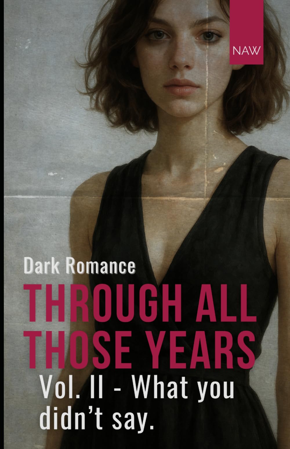 Through all those years - Vol. 2: What you didn't say