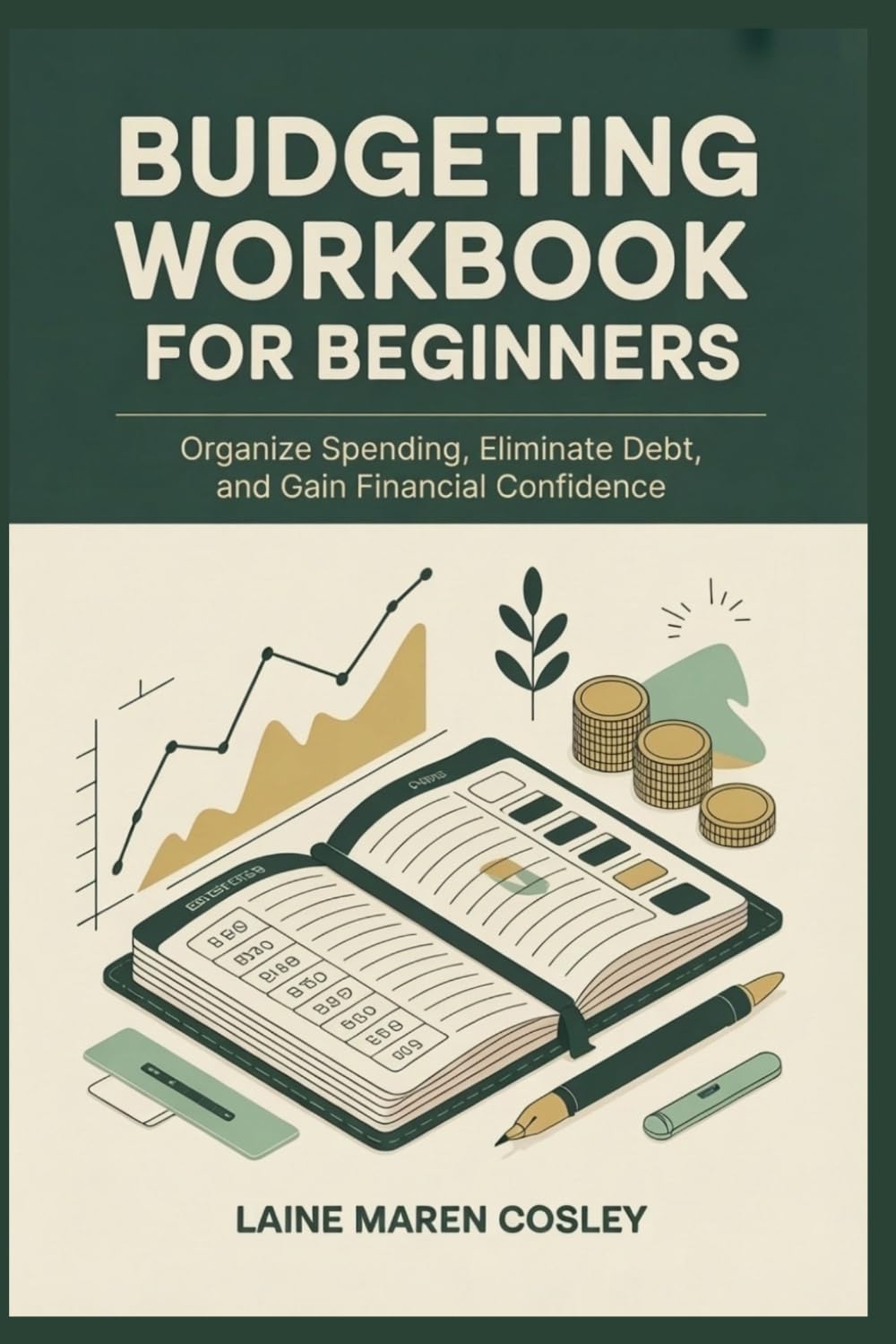 BUDGETING WORKBOOK FOR BEGINNERS: Organize Spending, Eliminate Debt, and Gain Financial Confidence