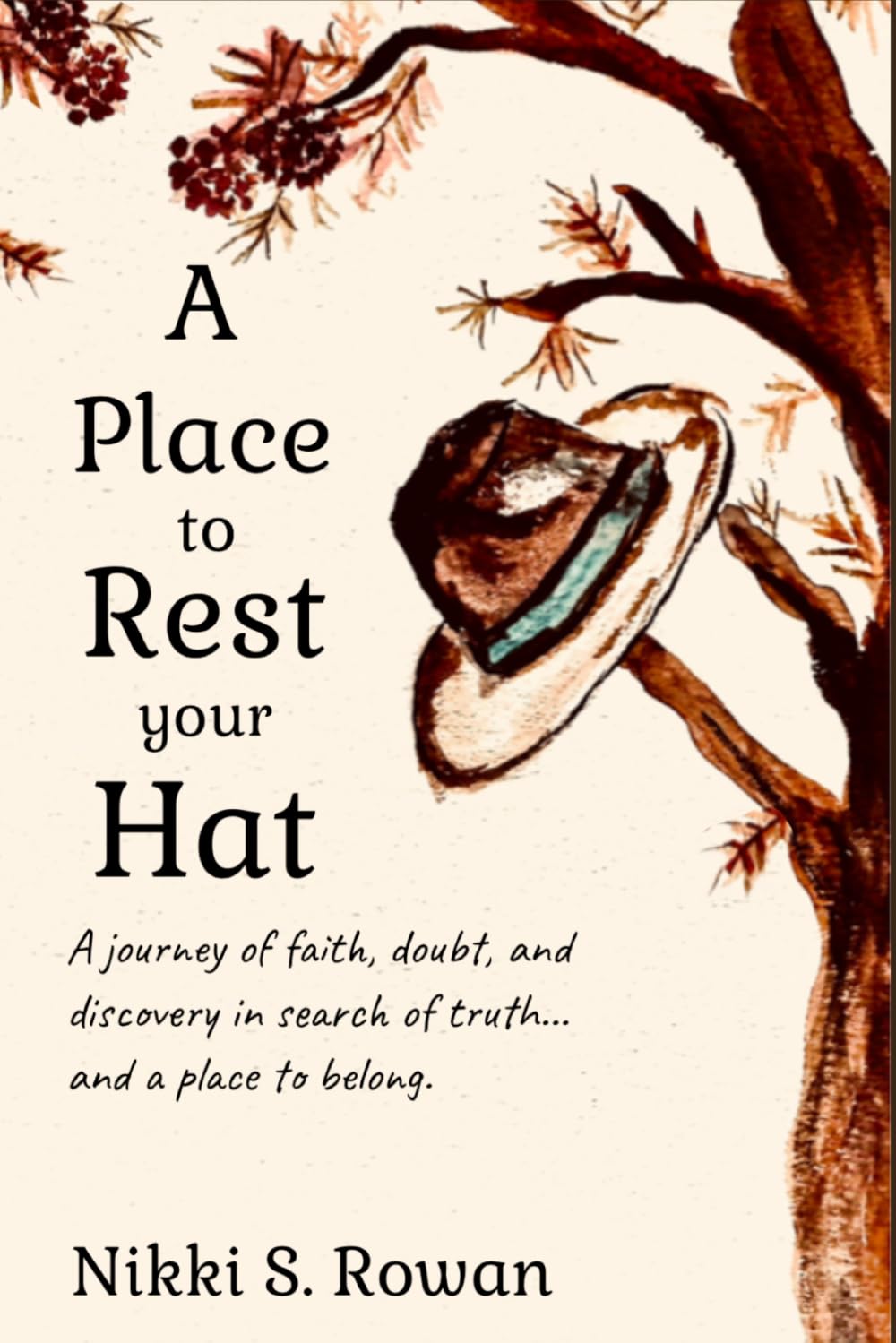 A Place to Rest Your Hat: A journey of faith, doubt, and discovery...