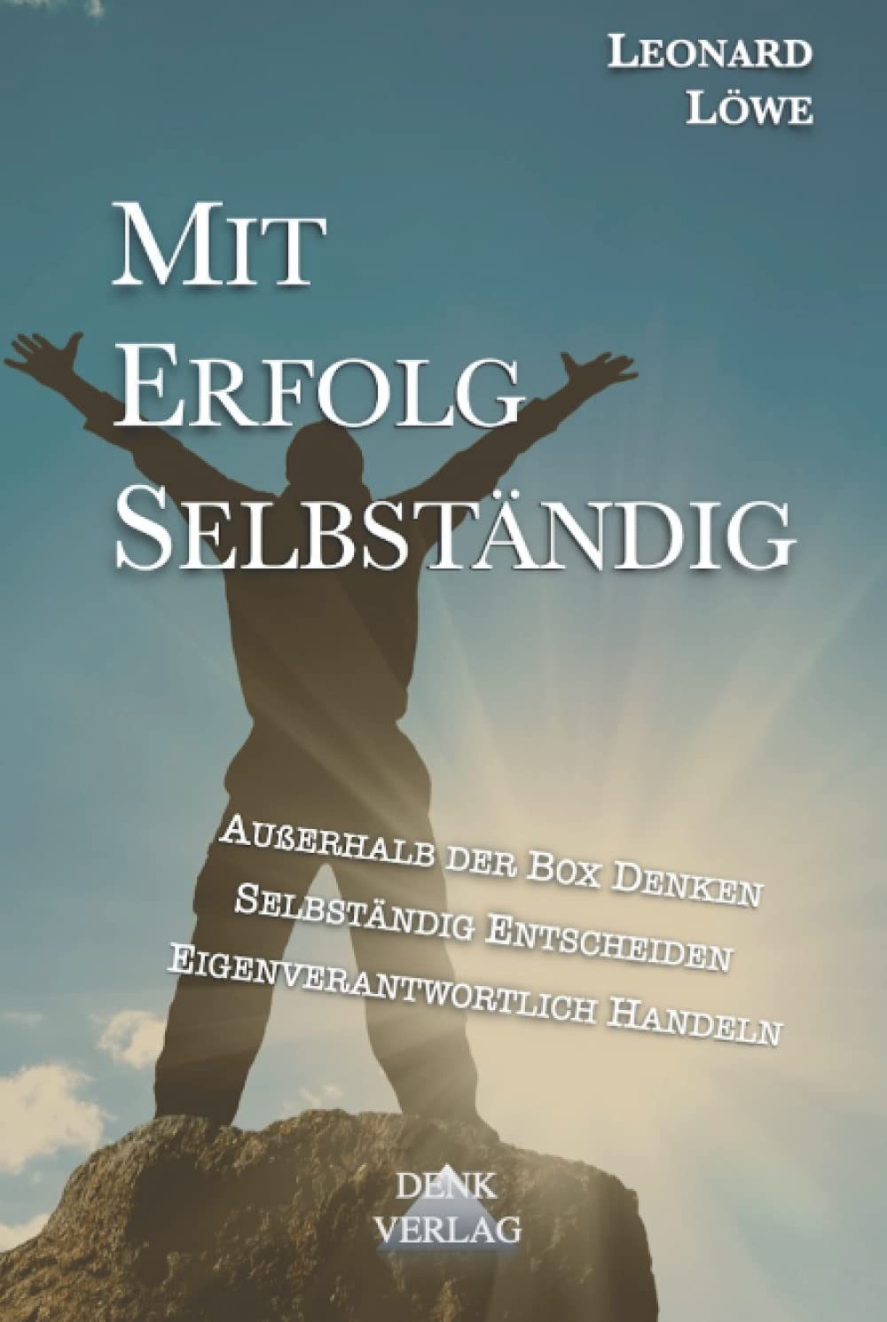 Mit Erfolg Selbständig: Gewinner Mindset Selbständig machen Unternehmensgruendung online nebenberuflich Karriereberatung Gründerhandbuch Unternehmer Mindset Erfolg aus Prinzip