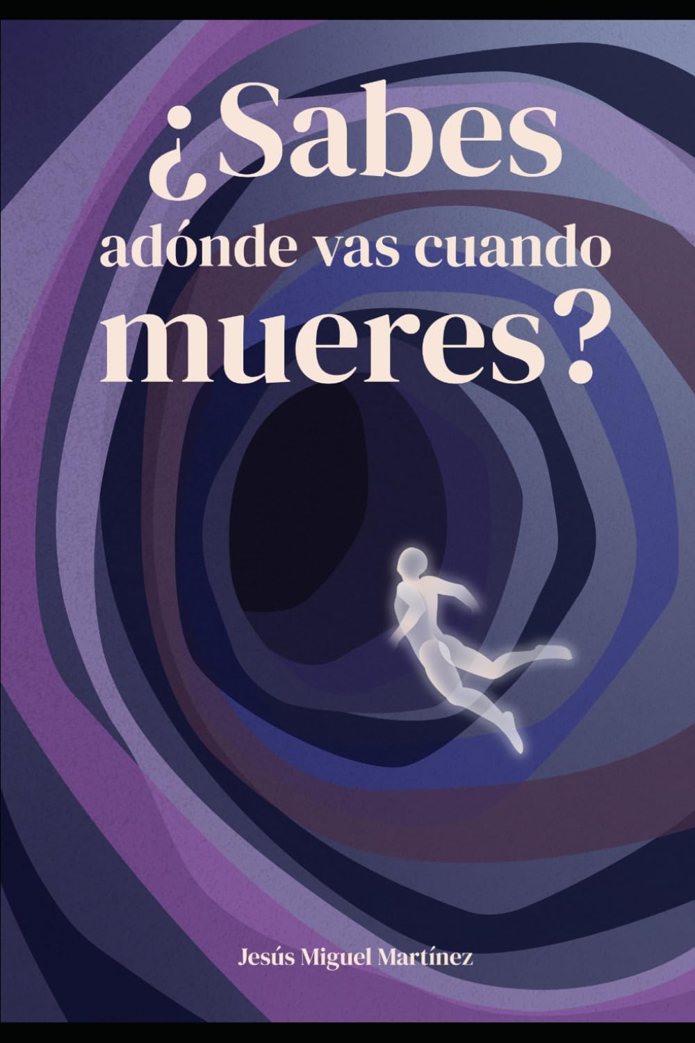 ¿Sabes adónde vas cuando mueres?: Relatos del Más Allá