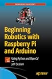 Beginning Robotics with Raspberry Pi and Arduino: Using Python and OpenCV