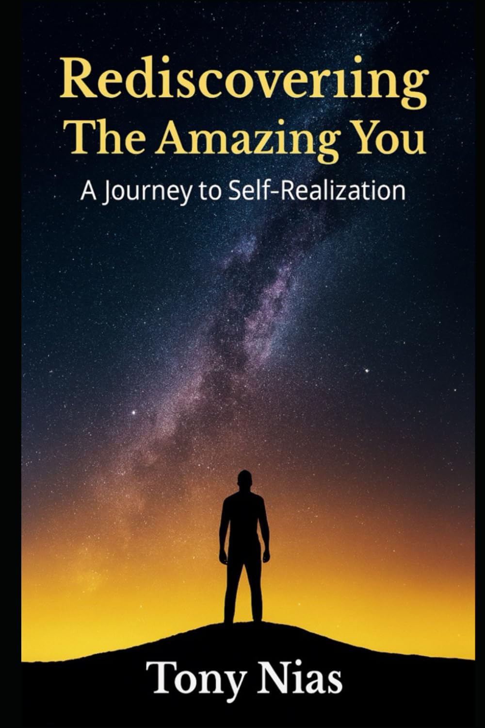 Rediscovering The Amazing You: A Journey to Self-Realization