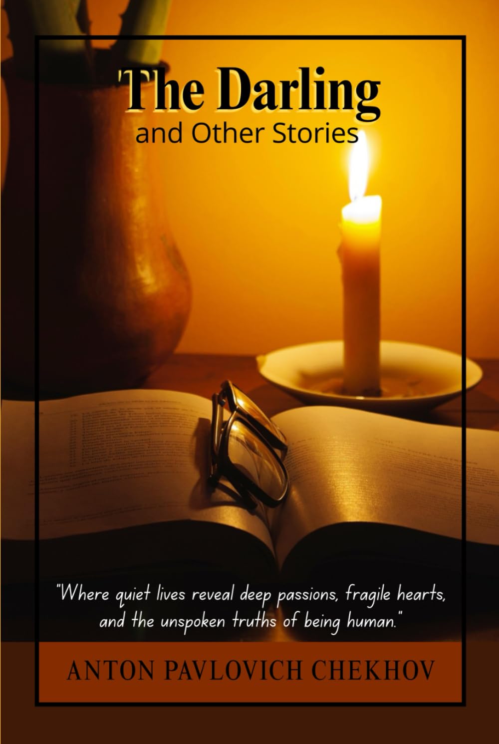 The Darling and Other Stories: Psychological and Philosophical Tales of Human Emotion, Moral Conflict, and Subtle Irony