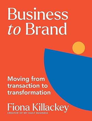 Business to Brand: Moving from Transaction to Transformation-Wow! eBook