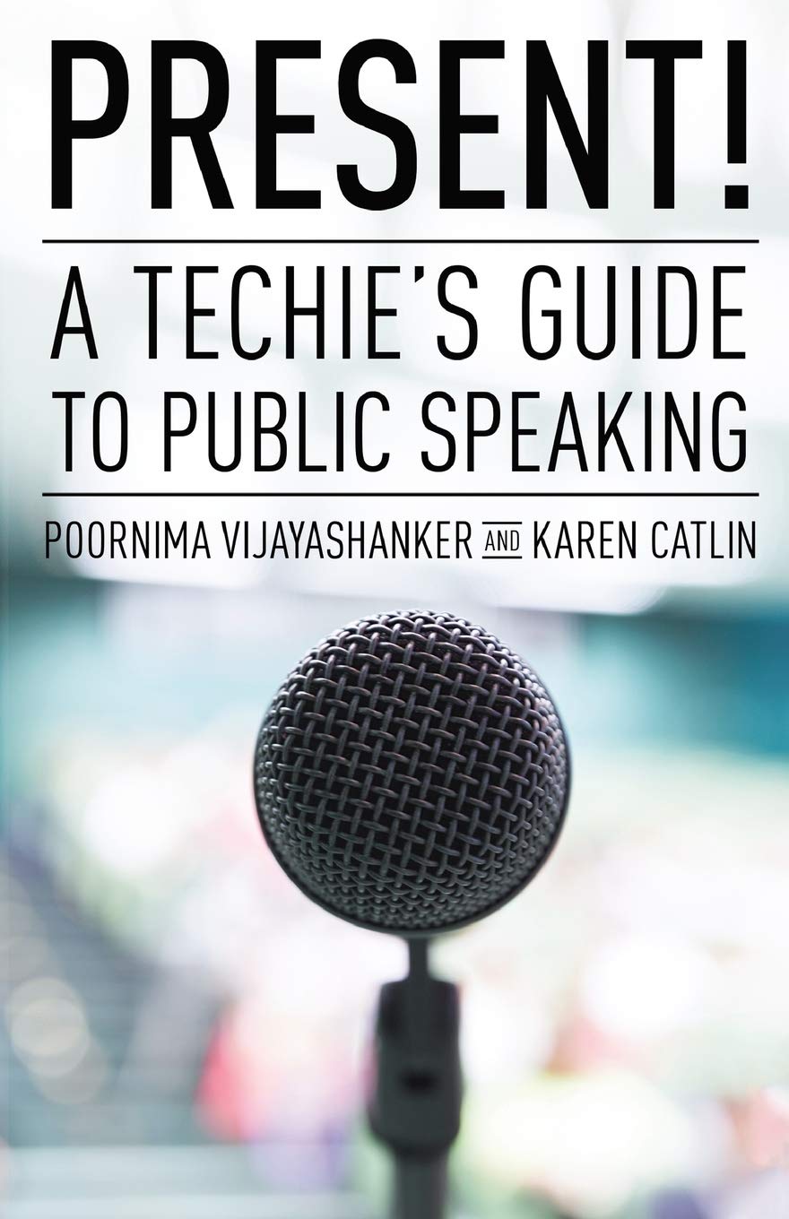 Present! A Techie's Guide to Public Speaking