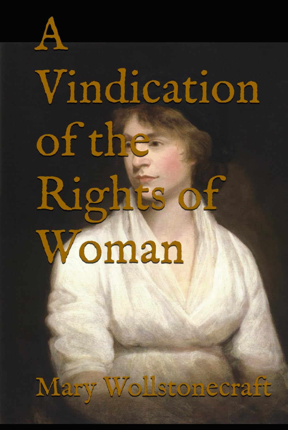 A Vindication of the Rights of Woman: 18th Century Feminist Classic