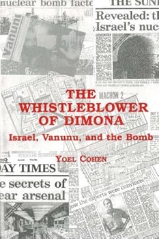 The Whistleblower of Dimona: Israel, Vanunu, and the Bomb