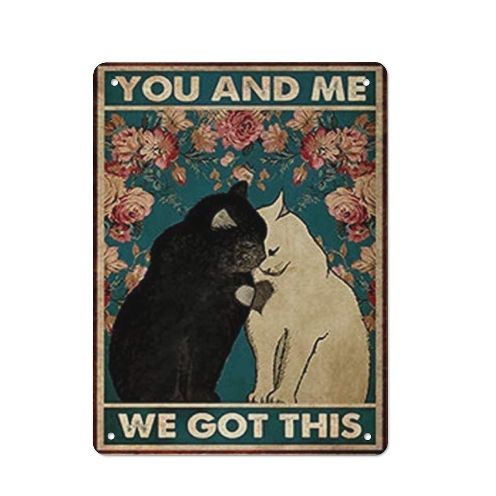 AOOEDM You And Me We Got This Cat Vintage Metal Tin Sign for Home Coffee Shop Office Wall Art Metal Poster Garage Decor Man Cave Sign Inspirational Quote Wall Decor