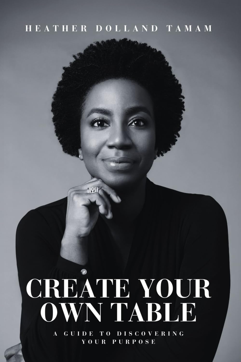 Create Your Own Table: A Guide To Discovering Your Purpose