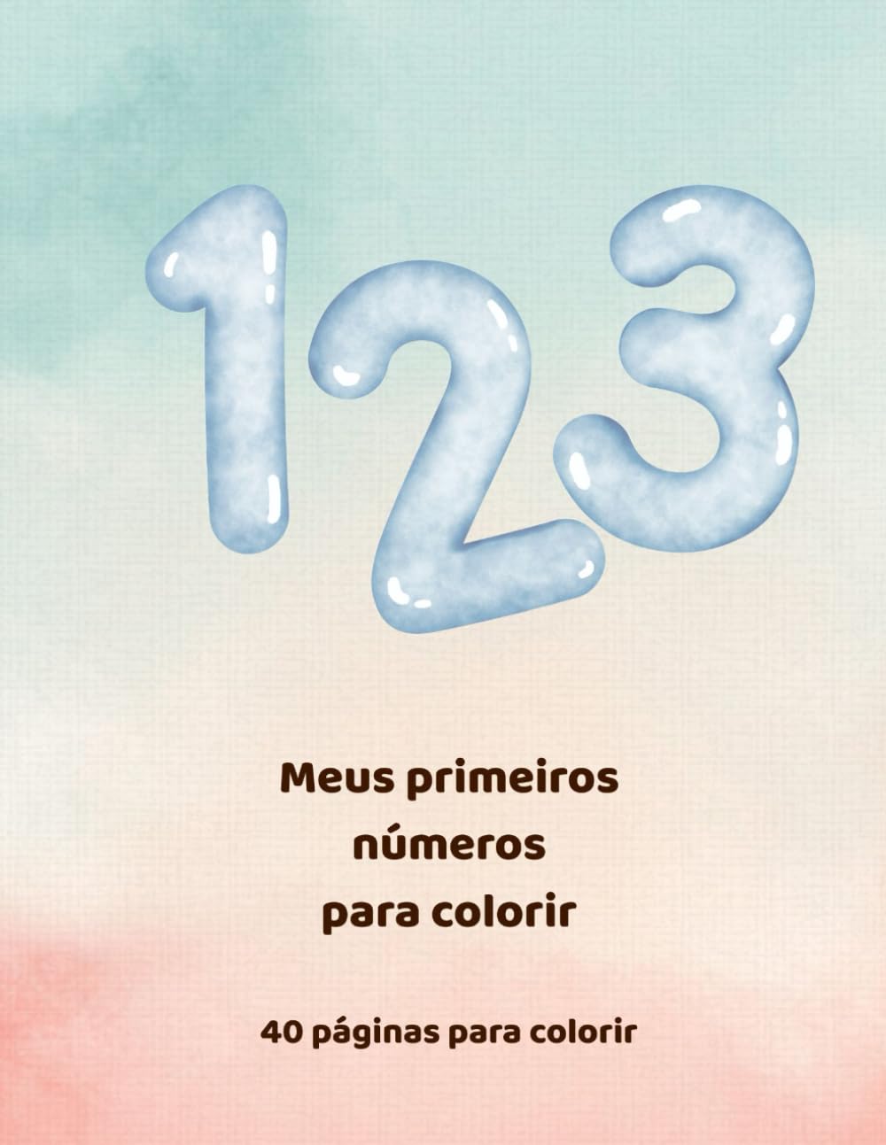 Meus primeiros números para colorir: 40 páginas para colorir