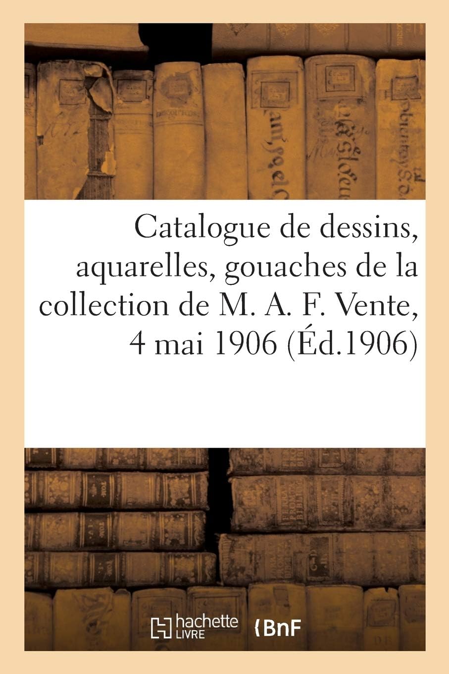 Paul RoblinCatalogue de dessins anciens, aquarelles, gouaches: du XVIIIe siècle, tableaux anciens de la collectio