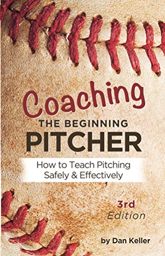Coaching the Beginning Pitcher: How to teach pitching safely and effectively