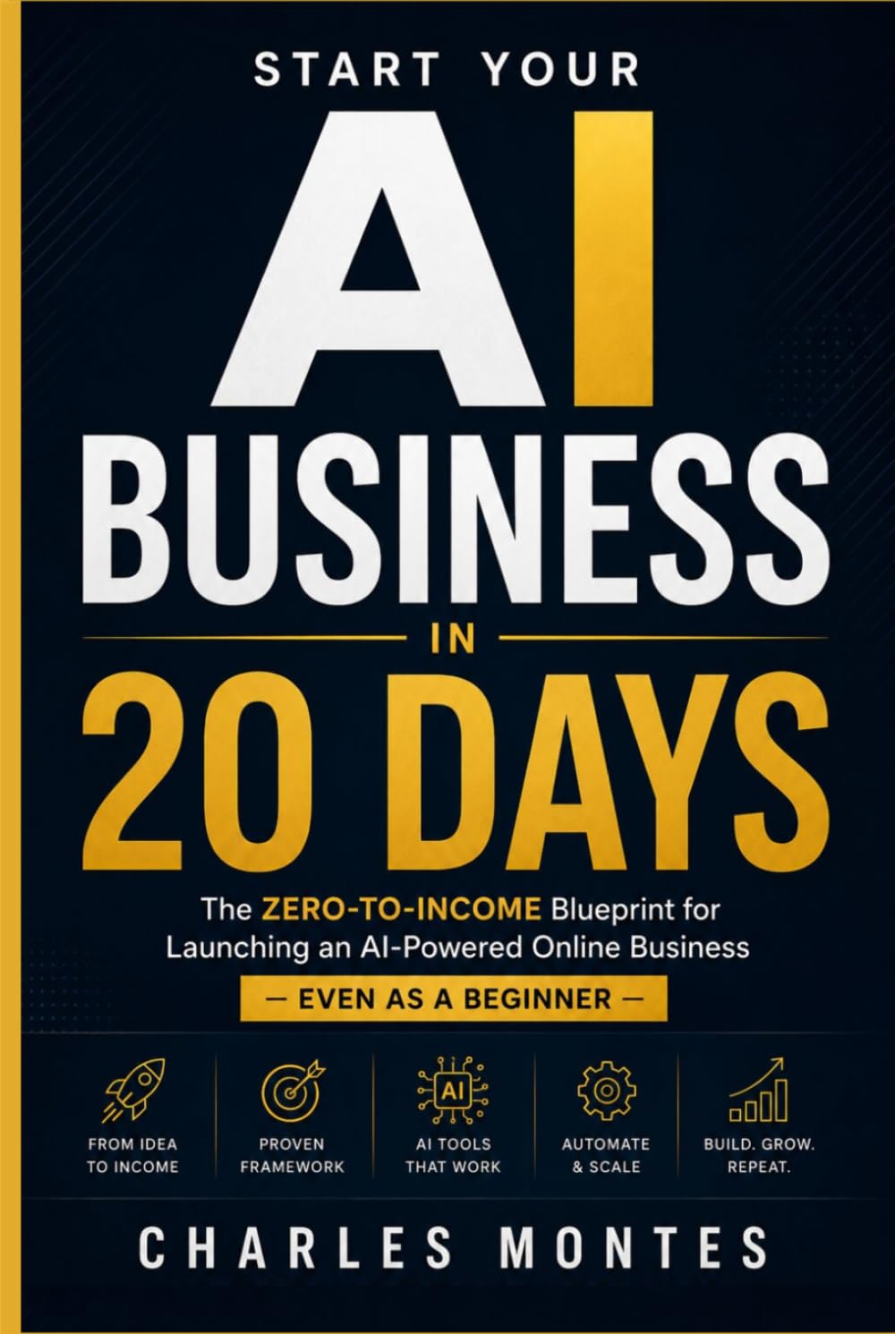 Start Your AI Business in 20 Days: A Beginner’s Blueprint for Freelancing, Digital Products & Online Income with AI
