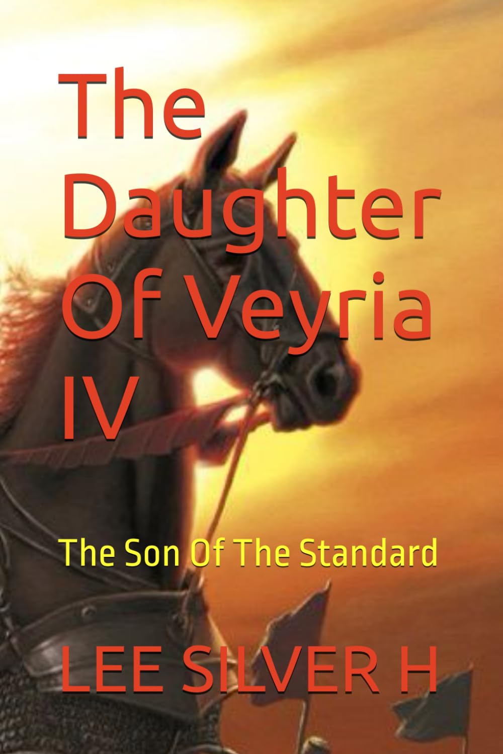 The Daughter Of Veyria IV: The Son Of The Standard (The Daughter Of Veyria I: A Name That Would Not Die)