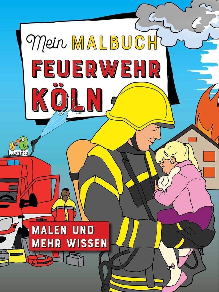 Mein Malbuch Feuerwehr Köln: Malen und mehr wissen! : Colori & Co