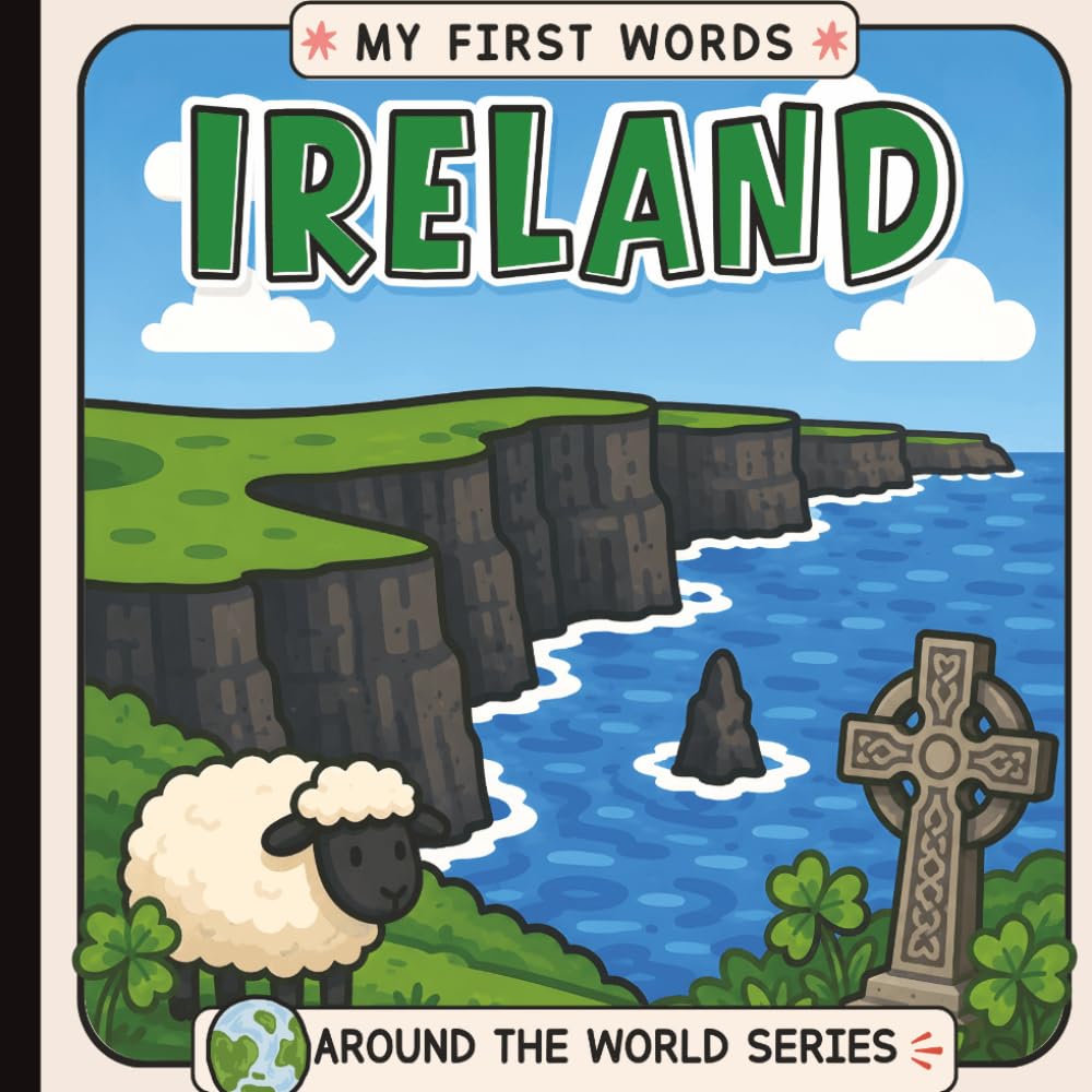 My First Words: In Ireland, I See... Picture Book for Baby, Toddler, and Preschool: Explore Culture, Language, and Everyday Objects Through Simple ... Paperback (Little Learners: First Sentences)