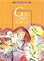 God Cares for Us: Student Workbook (Christ Our Life Series, Perform-a-text) 082940662X Book Cover
