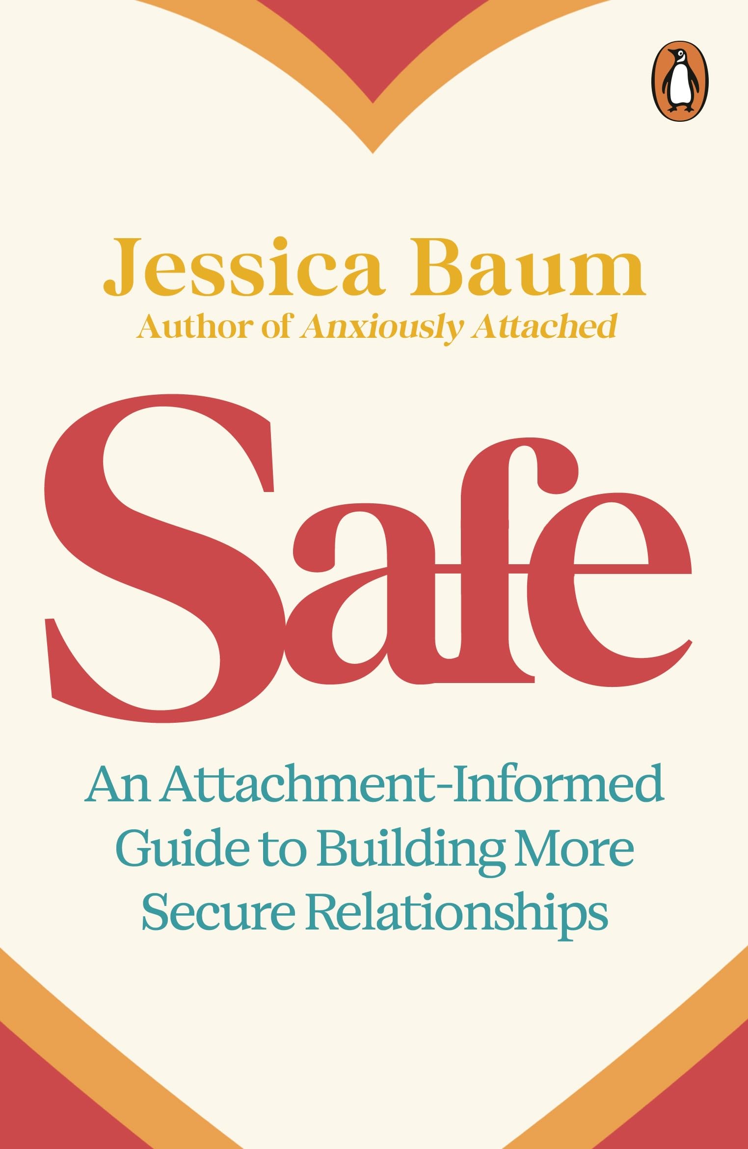 Safe: An Attachment-Informed Guide to Building More Secure Relationships from the author of Anxiously Attached