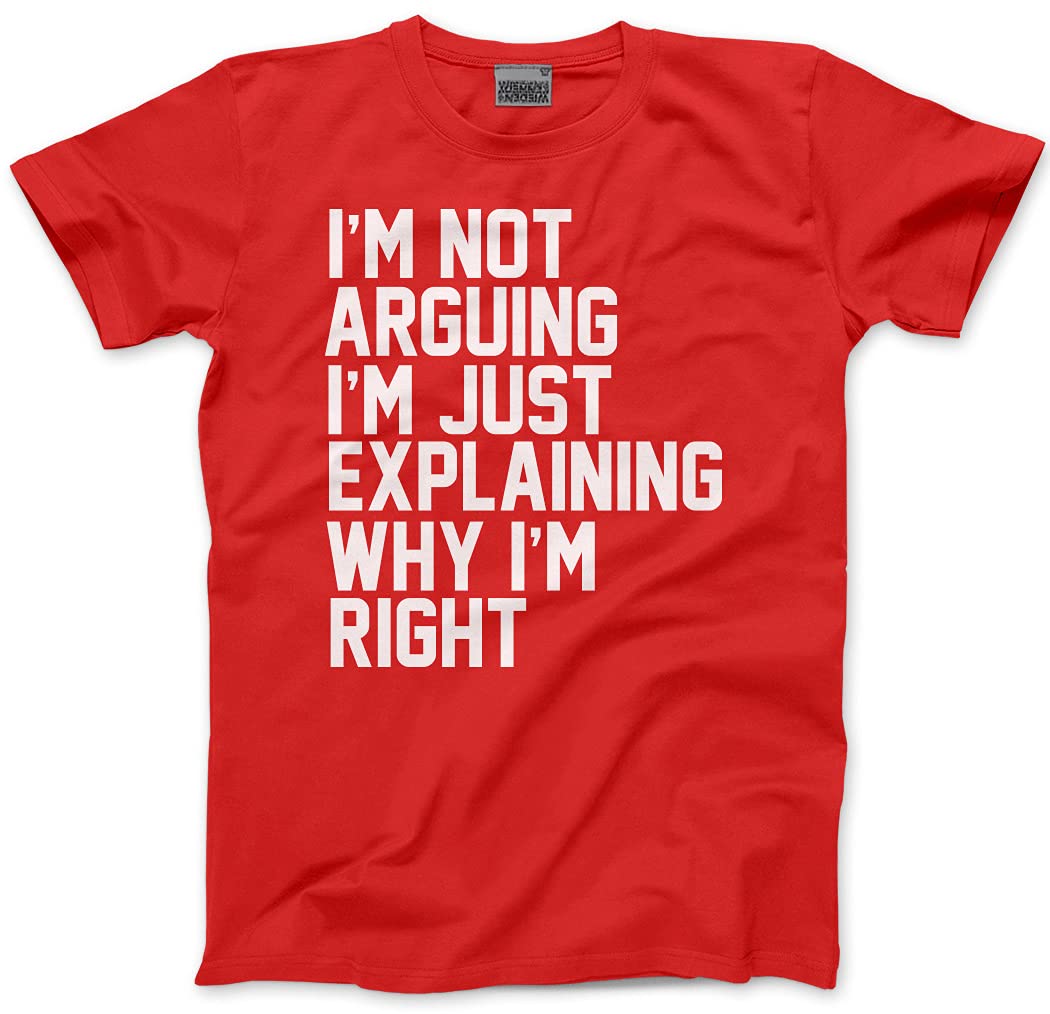 HotScamp Funny T-Shirt I'm Not Arguing I'm Just Explaining Why I'm Right Men's Unisex T-Shirt - Funny Moody Teen Grumpy Old red XXX-Large