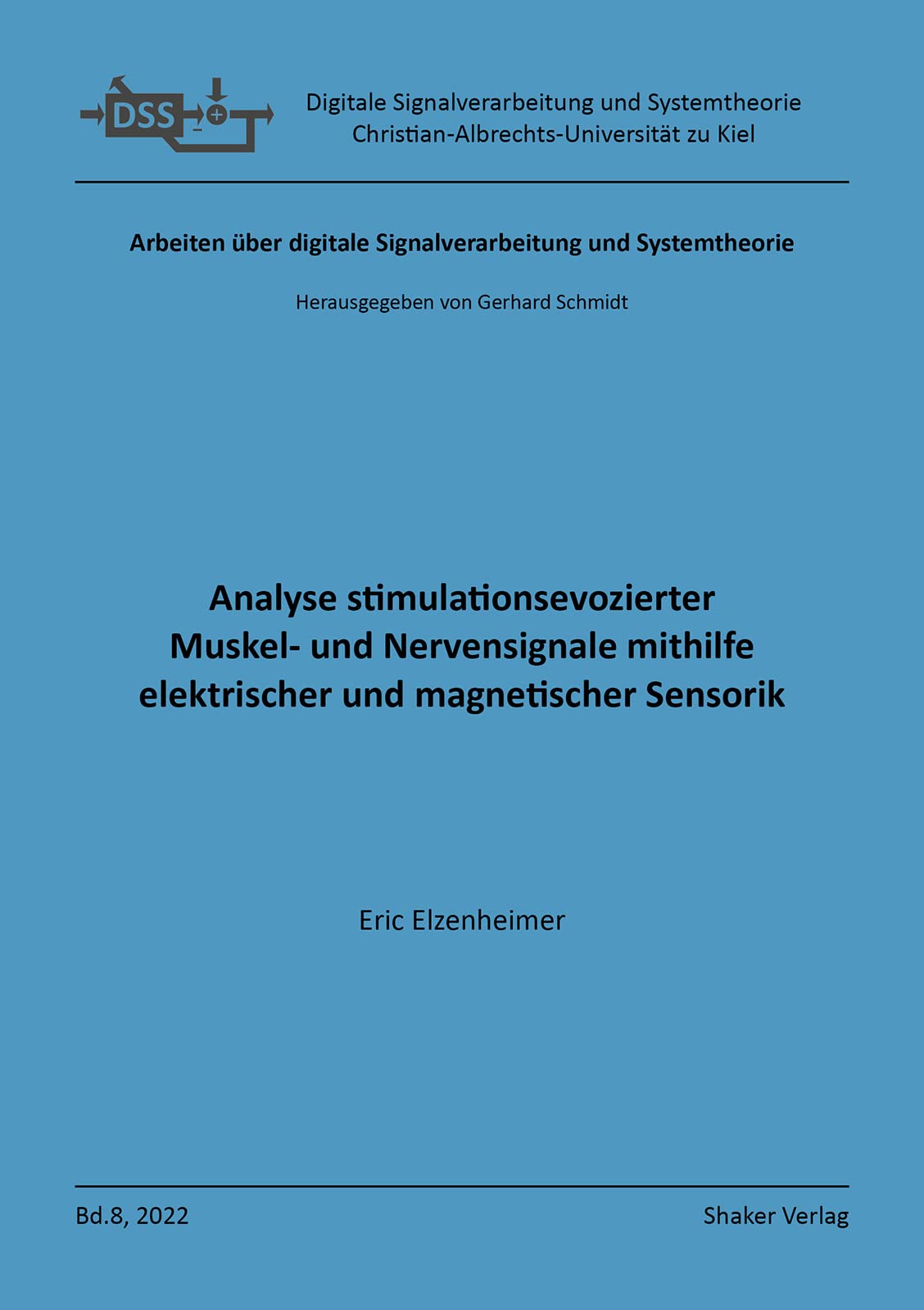 Analyse stimulationsevozierter Muskel- und Nervensignale mithilfe elektrischer und magnetischer Sensorik: Dissertationsschrift (Arbeiten über Digitale Signalverarbeitung und Systemtheorie)