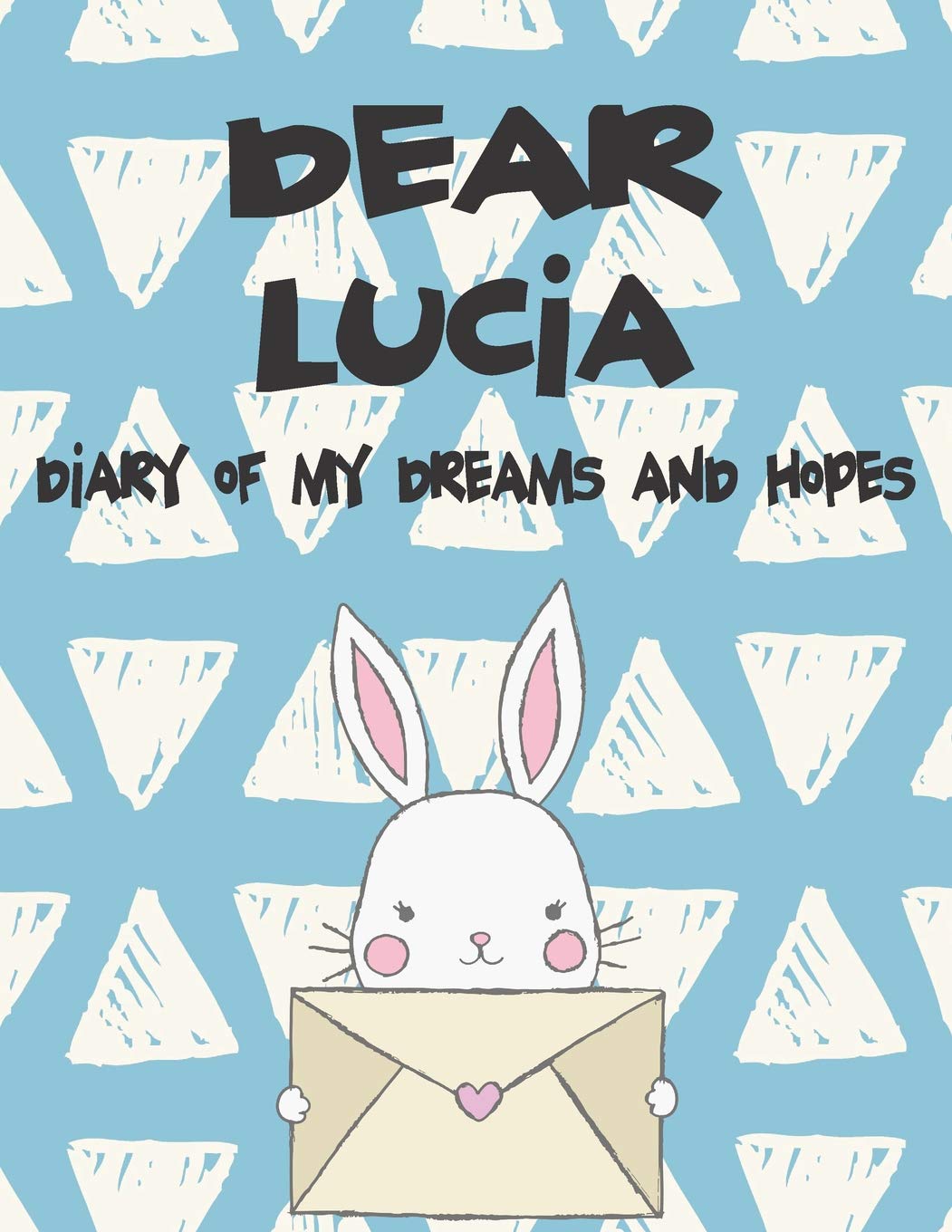 Dear Lucia, Diary of My Dreams and Hopes: A Girl's Thoughts