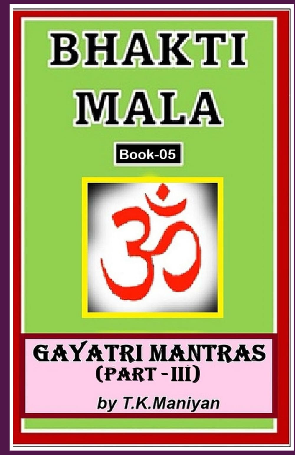 BHAKTI MALA: GAYATRI MANTRAS-PART-III: 5