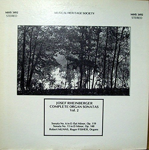 Josef Rheinberger Complete Organ Sonatas Vol. 2 : Sonata No. 6 in E Flat Minor, Op. 119 & Sonata No. 11 in D Minor, Op. 148