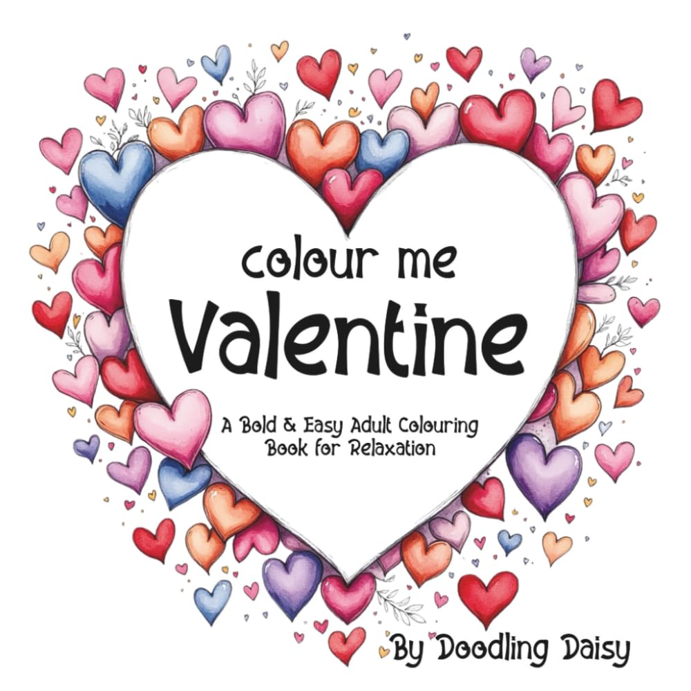 Colour Me Valentine: Adult Colouring Book for Relaxation