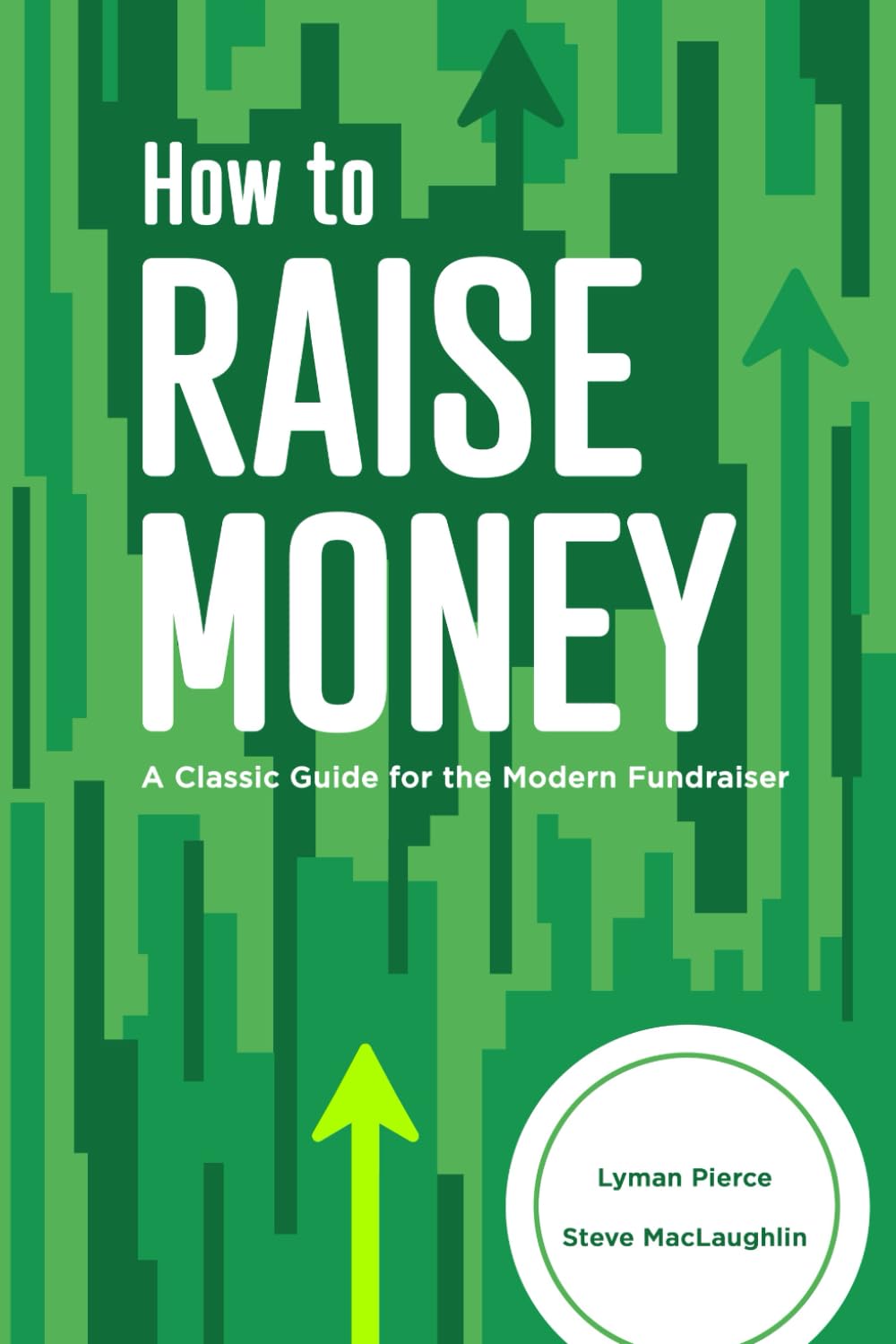 How to Raise Money: A Classic Guide for the Modern Fundraiser