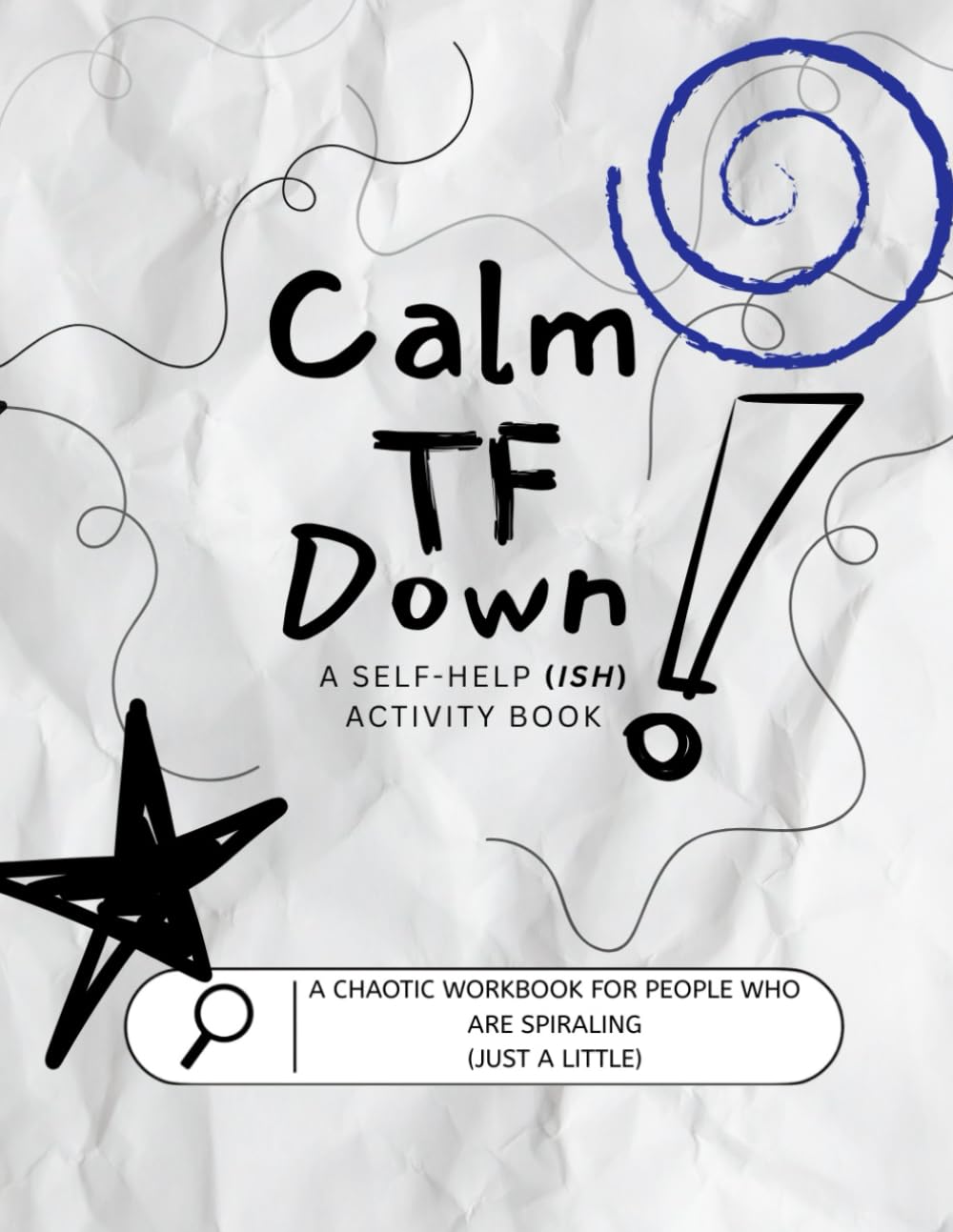 Calm TF Down: Stress Relief Coloring Pages, Word Searches, and Snarky Chaos for Burnt-Out Adults