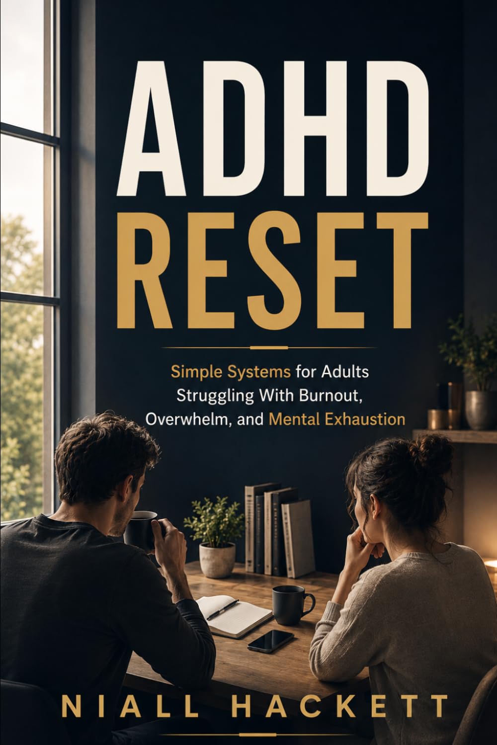 ADHD Reset: Simple Systems for Adults Struggling With Burnout, Overwhelm, and Mental Exhaustion