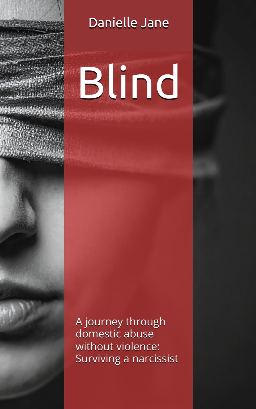Blind: A journey through domestic abuse without violence: Surviving a narcissist
