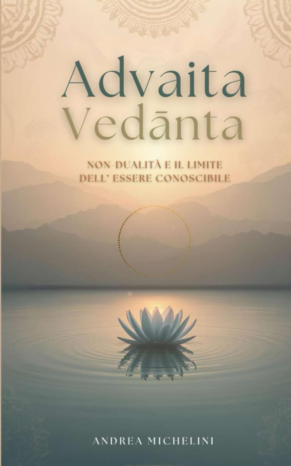 ADVAITA VEDĀNTA: NON-DUALITÀ E IL LIMITE DELL’ESSERE CONOSCIBILE
