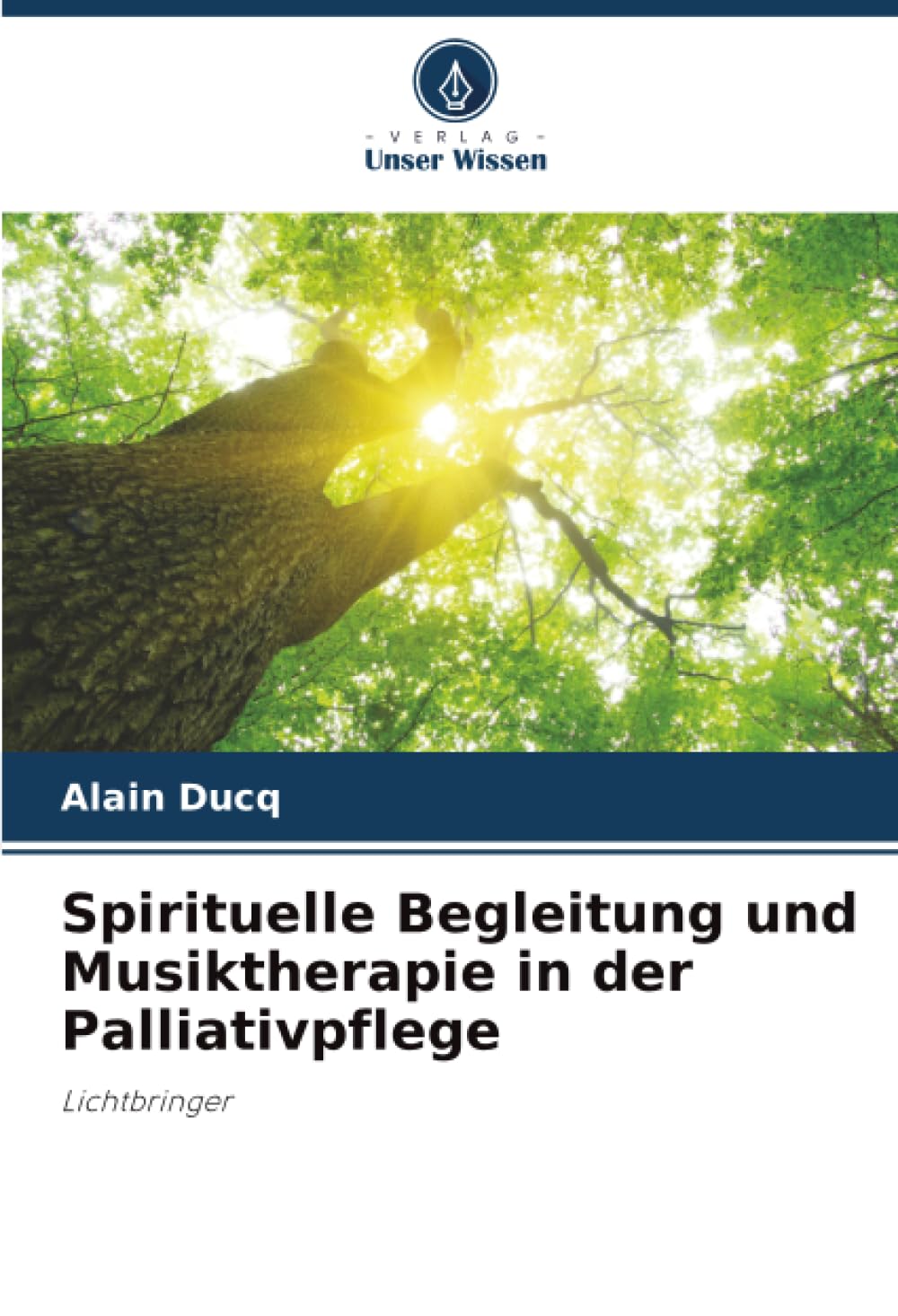 Spirituelle Begleitung und Musiktherapie in der Palliativpflege: Lichtbringer