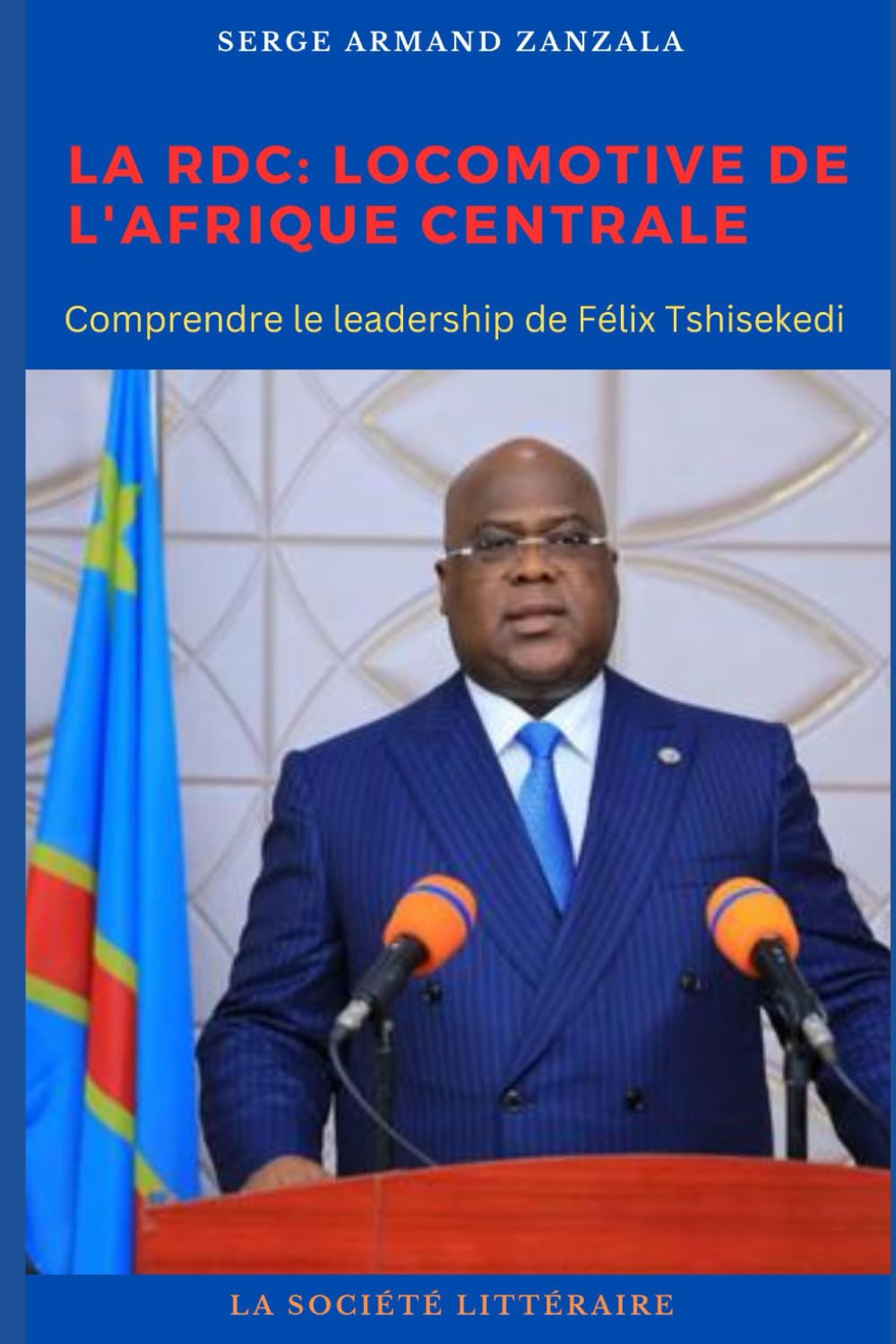 La RDC: Locomotive de l'Afrique Centrale: Comprendre le leadership de Félix Tshisekedi