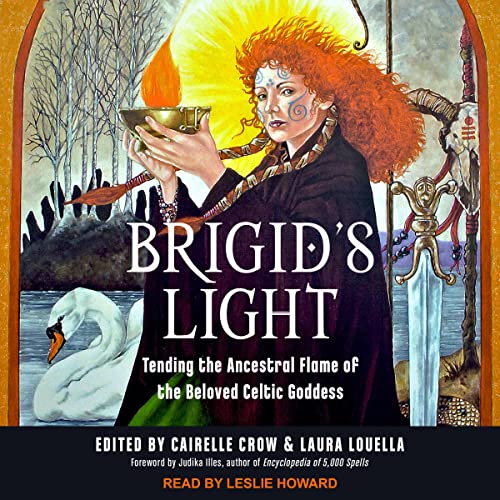 Brigid's Light by Judika Illes - foreword, Cairelle Crow - editor, Laura Louella - editor episode artwork